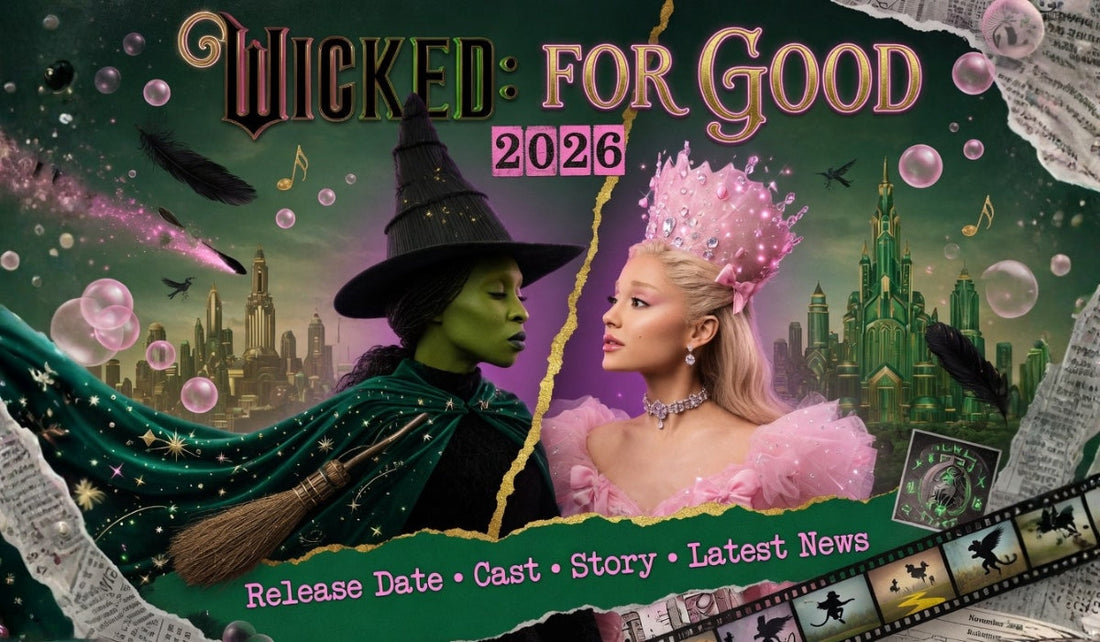 Wicked: For Good (2026) – Release Date, Cast, Story & Latest News